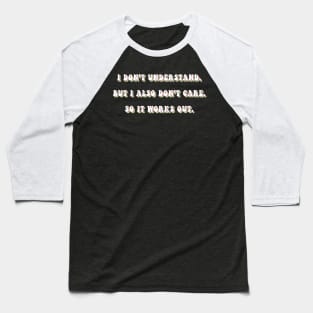 I don't understand Baseball T-Shirt